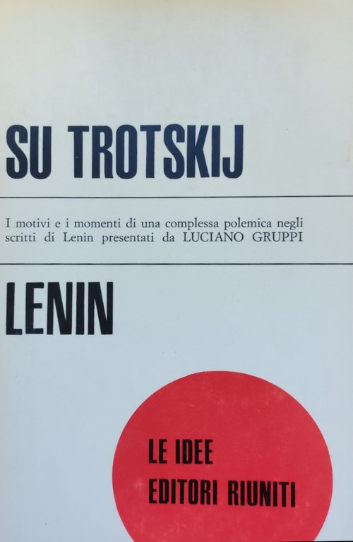 SU TROTSKIJ. I MOTIVI E I MOMENTI DI UNA COMPLESSA …