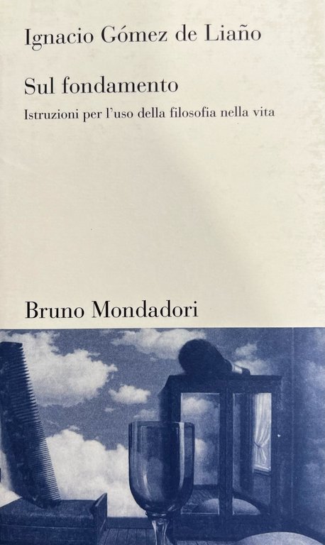 SUL FONDAMENTO. ISTRUZIONI PER L'USO DELLA FILOSOFIA NELLA VITA