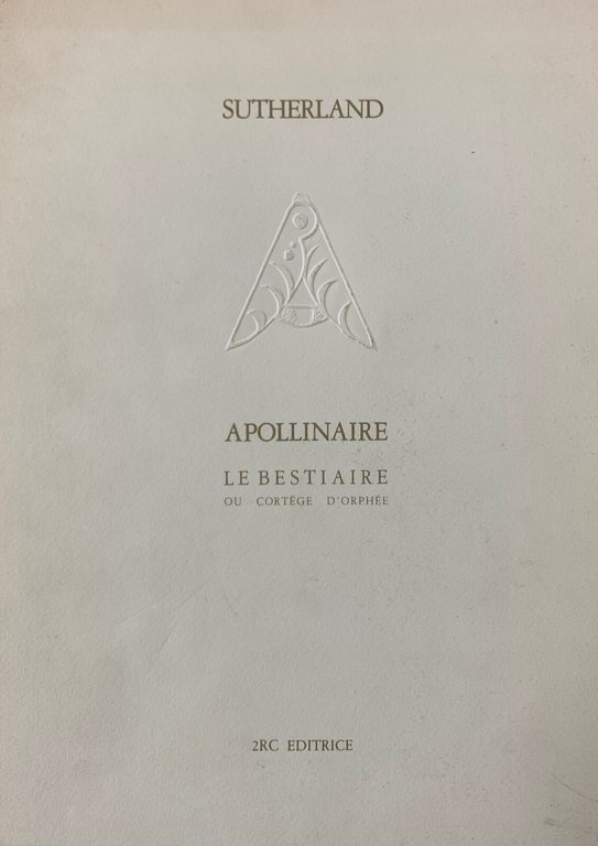 SUTHERLAND APOLLINAIRE. "LE BESTIARE" OU CORTEGE D'ORPHEE