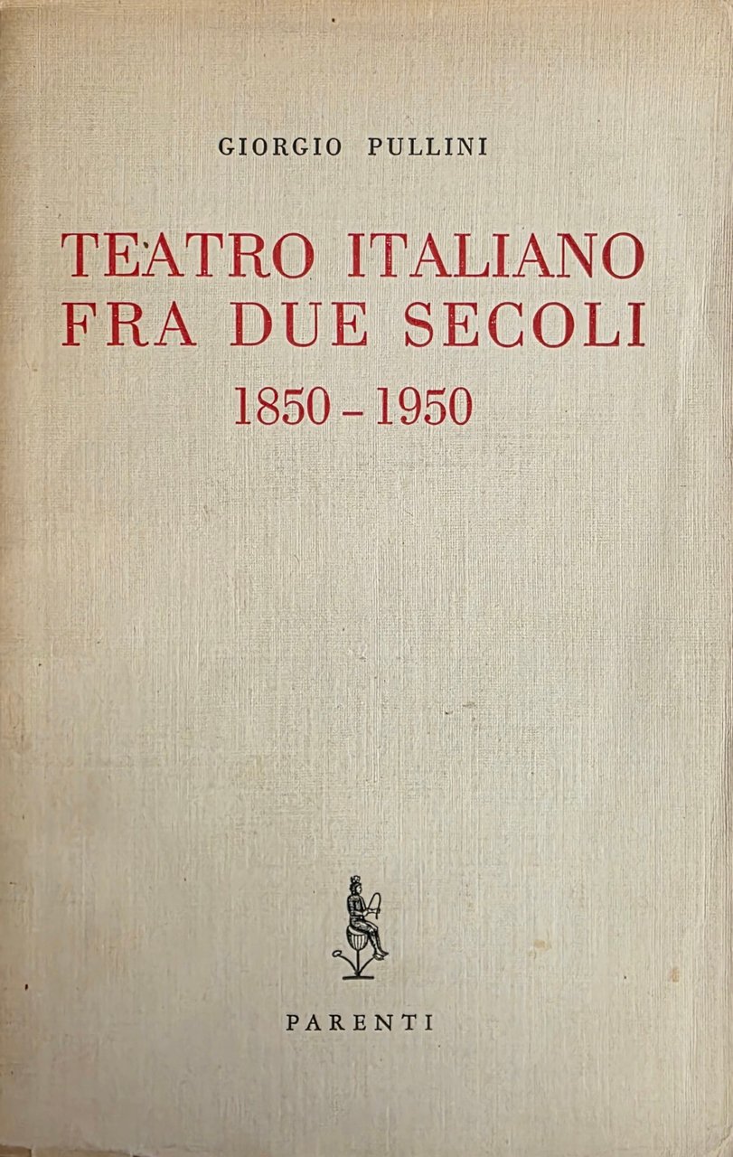 TEATRO ITALIANO FRA DUE SECOLI. 1850-1950