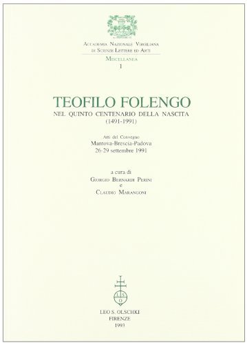 TEOFILO FOLENGO. NEL QUINTO CENTENARIO DELLA NASCITA (1491-1991). ATTI DEL …