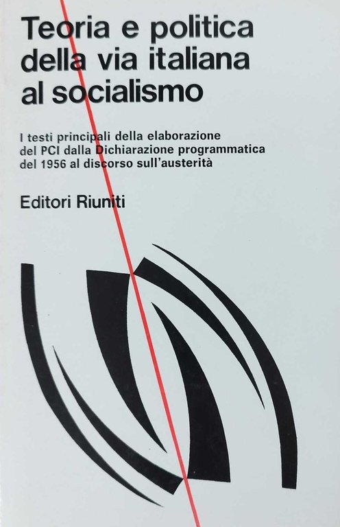 TEORIA E POLITICA DELLA VIA ITALIANA AL SOCIALISMO