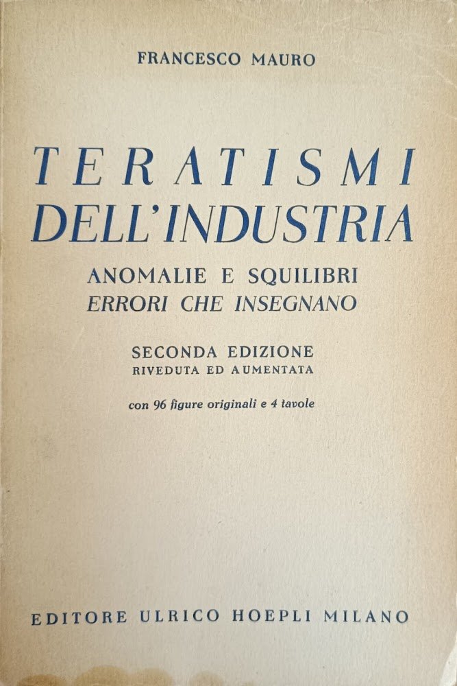 TERATISMI DELL'INDUSTRIA. ANOMALIE E SQUILIBRI ERRORI CHE INSEGNANO