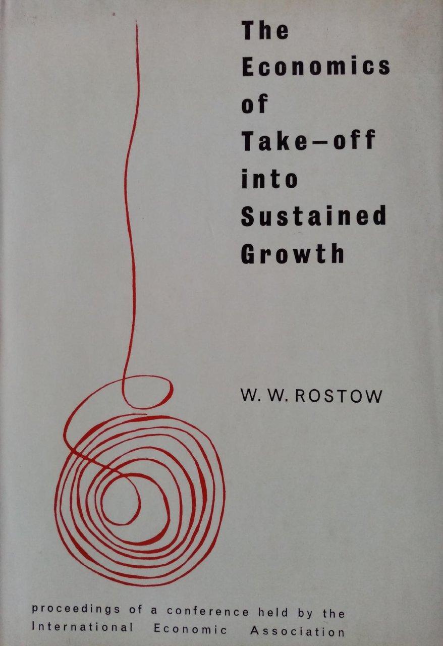 THE ECONOMICS OF TAKE-OFF INTO SUSTAINDE GROWTH