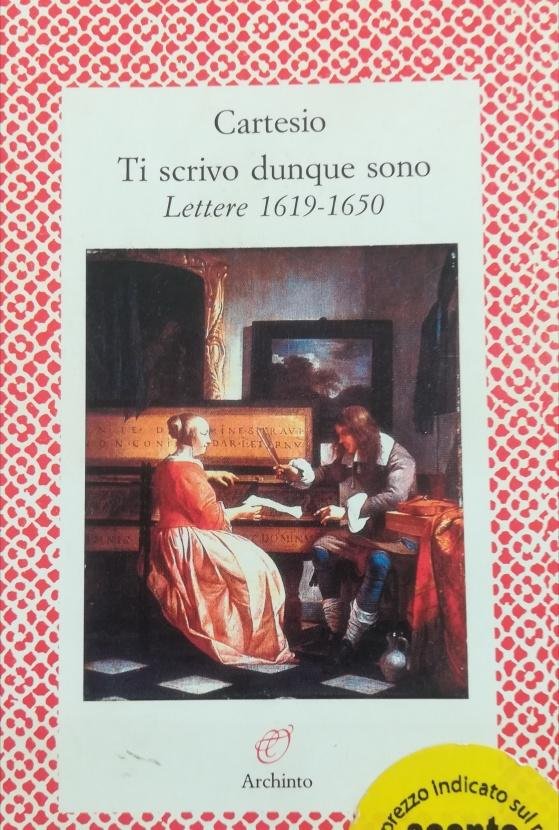 TI SCRIVO DUNQUE SONO. LETTERE 1619-1650
