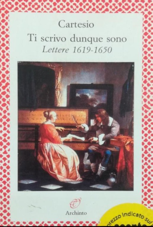 TI SCRIVO DUNQUE SONO. LETTERE 1619-1650