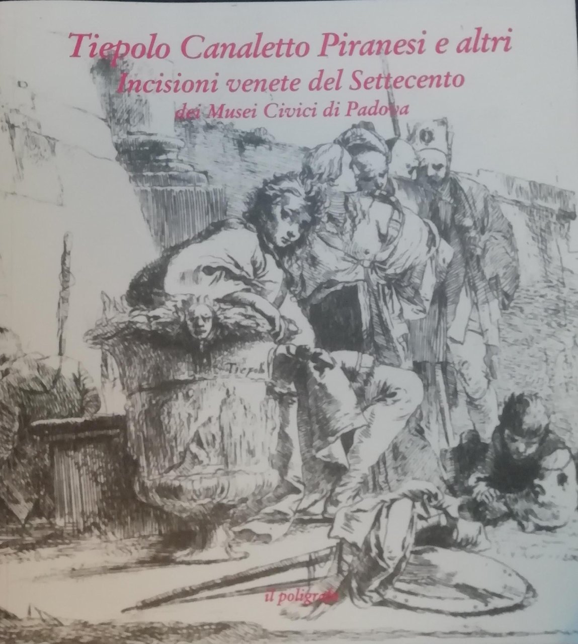 TIEPOLO CANALETTO PIRANESI E ALTRI. INCISIONI VENETE DEL SETTECENTO DEI …