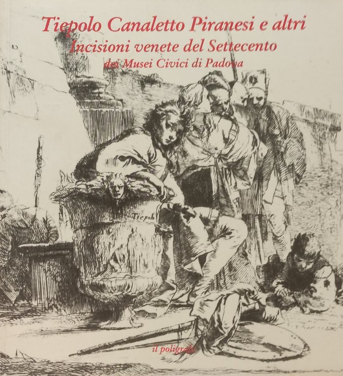 TIEPOLO CANALETTO PIRANESI E ALTRI. INCISIONI VENETE DEL SETTECENTO DEI …