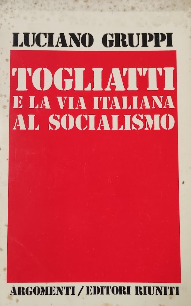 TOGLIATTI E LA VIA ITALIANA AL SOCIALISMO