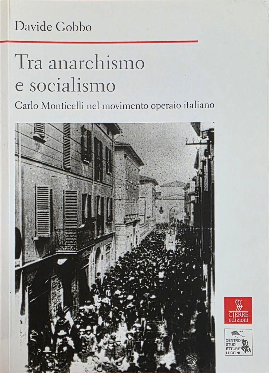TRA ANARCHISMO E SOCIALISMO. CARLO MONTICELLI NEL MOVIMENTO OPERAIO ITALIANO | Immagine principale