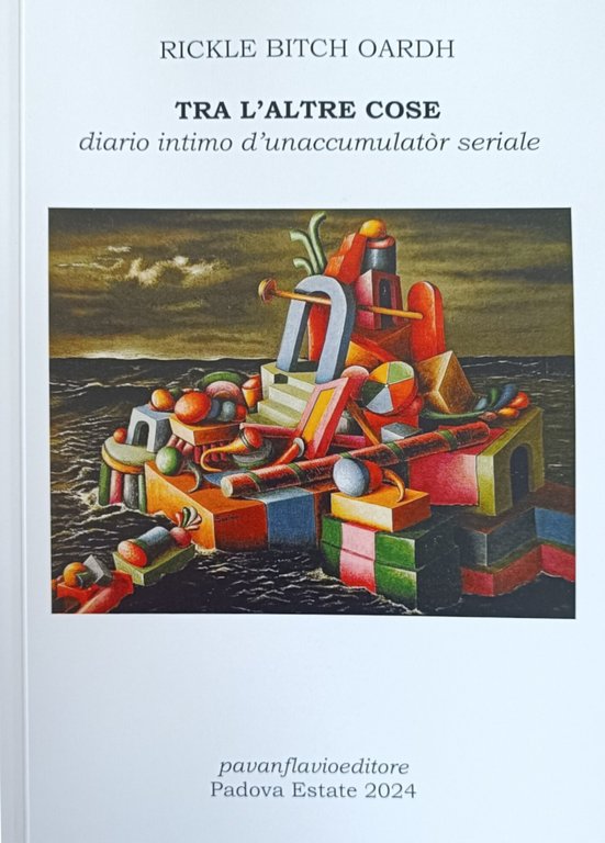 TRA L' ALTRE COSE. DIARIO INTIMO D' UNACCUMULATOR SERIALE