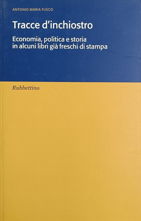 TRACCE D'INCHIOSTRO. ECONOMIA, POLITICA E STORIA IN ALCUNI LIBRI GIA' …