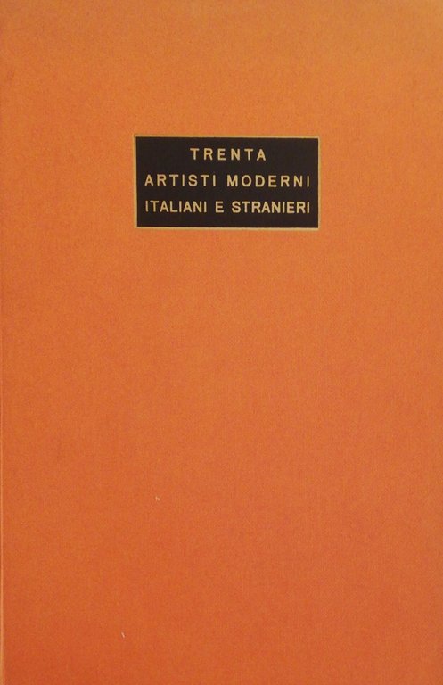 TRENTA ARTISTI MODERNI ITALIANI E STRANIERI