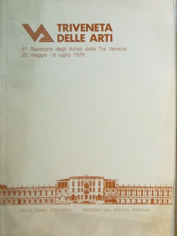 TRIVENETA DELLE ARTI. QUARTA RASSEGNA DEGLI ARTISTI DELLE TRE VENEZIE. 20 MAGGIO - 8 LUGLIO 1979