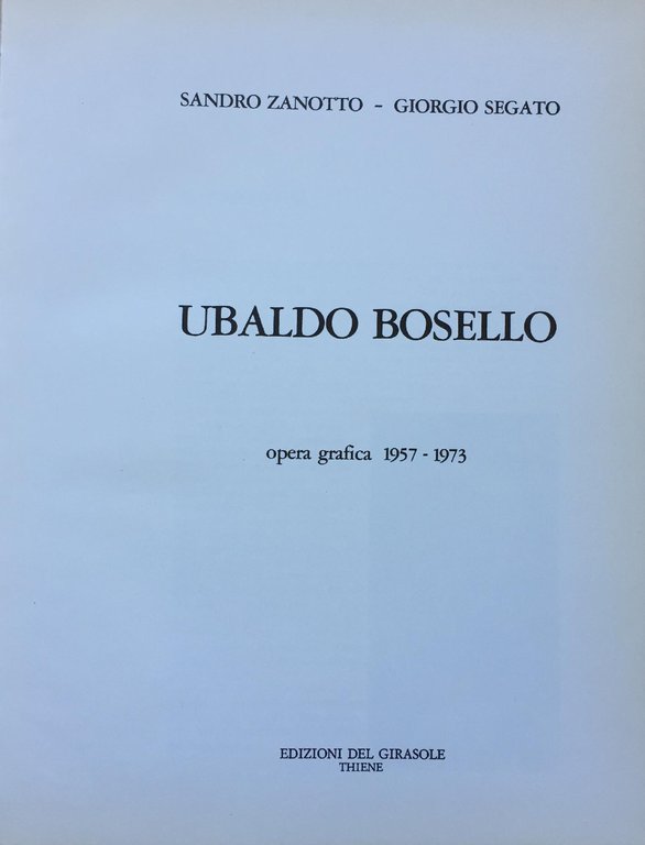 UBALDO BOSELLO. OPERA GRAFICA 1957-1973