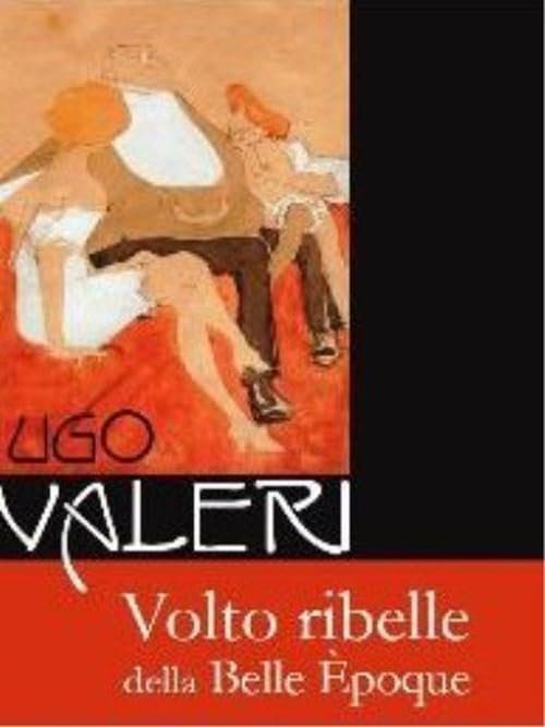 UGO VALERI. VOLTO RIBELLE DELLA BELLE ÉPOQUE
