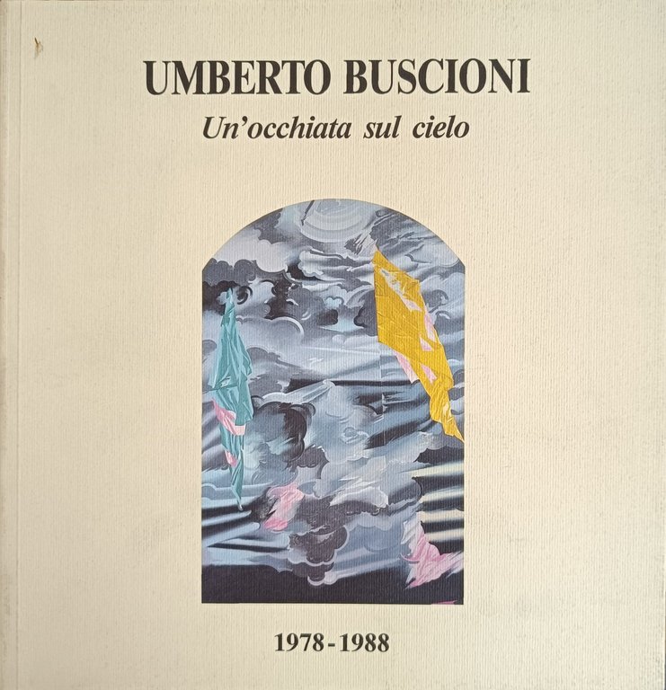 UMBERTO BUSCIONI UN'OCCHIATA SUL CIELO 1978-1988 | Immagine Gallery 2