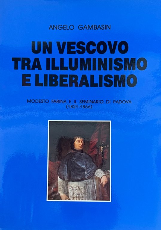 UN VESCOVO TRA ILLUMINISMO E LIBERALISMO. MODESTO FARINA E IL …