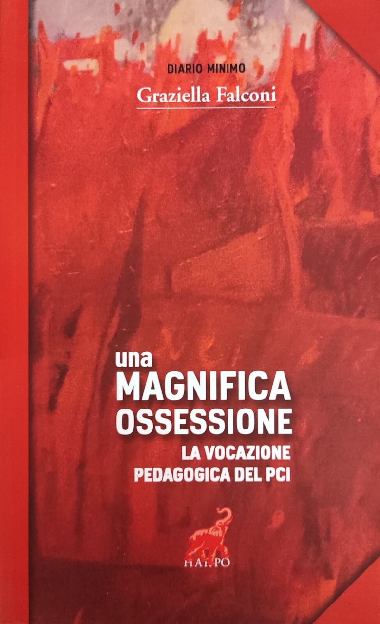 UNA MAGNIFICA OSSESSIONE. LA VOCAZIONE PEDAGOGICA DEL PCI