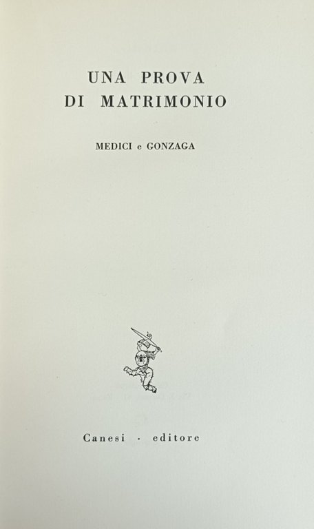 UNA PROVA DI MATRIMONIO. MEDICI E GONZAGA