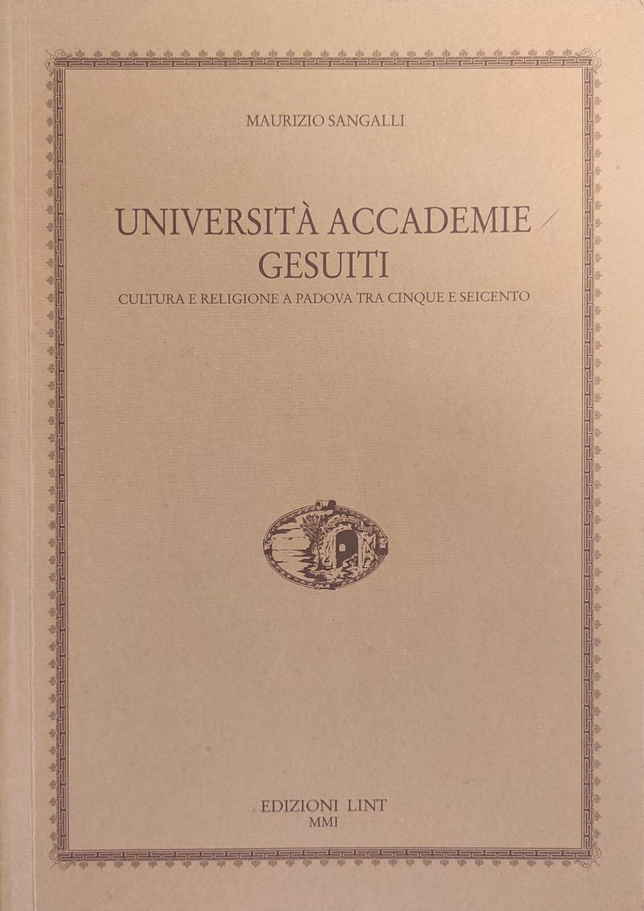 UNIVERSITÀ ACCADEMIE GESUITI. CULTURA E RELIGIONE A PADOVA TRA CINQUE …