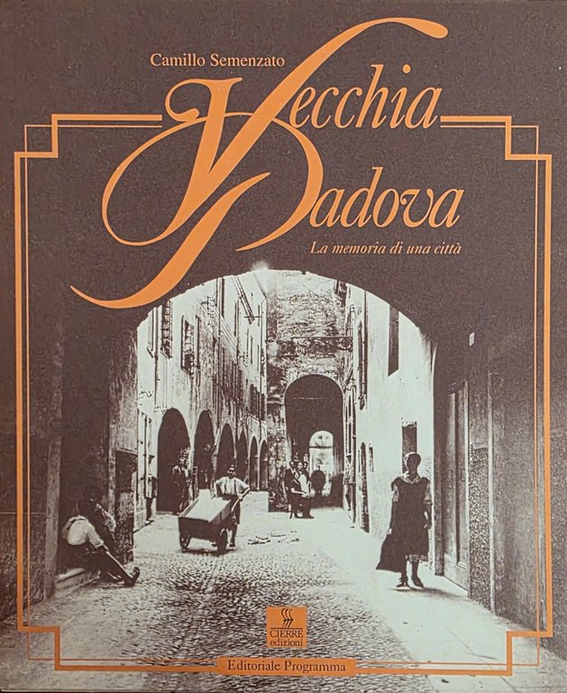 VECCHIA PADOVA. LA MEMORIA DI UNA CITTÀ | Immagine Gallery 3