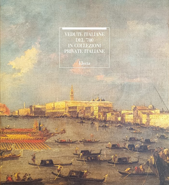 VEDUTE ITALIANE DEL '700 IN COLLEZIONI PRIVATE ITALIANE