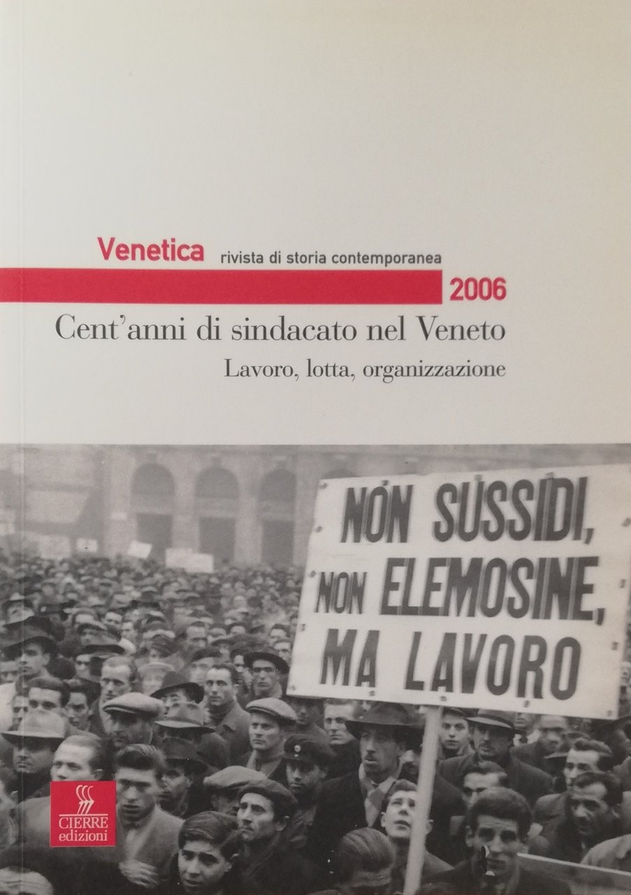 VENETICA. RIVISTA DI STORIA CONTEMPORANEA. CENT'ANNI DI SINDACATO NEL VENETO. …