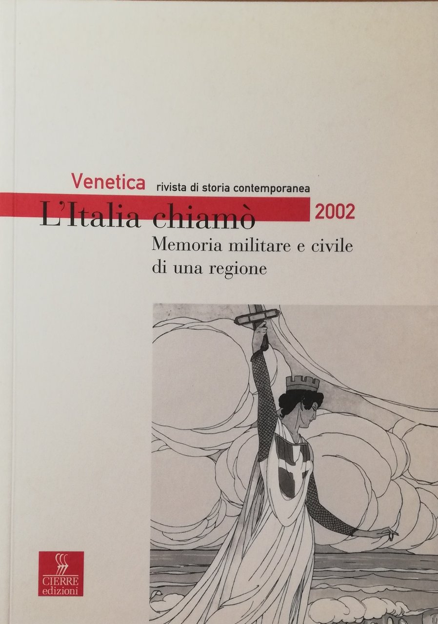 VENETICA. RIVISTA DI STORIA CONTEMPORANEA. L'ITALIA CHIAMÒ. MEMORIA MILITARE E …