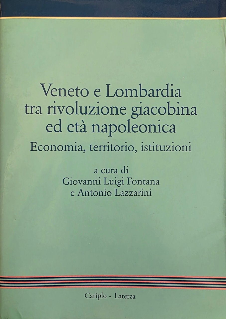 VENETO E LOMBARDIA TRA RIVOLUZIONE GIACOBINA ED ETÀ NAPOLEONICA. ECONOMIA, …