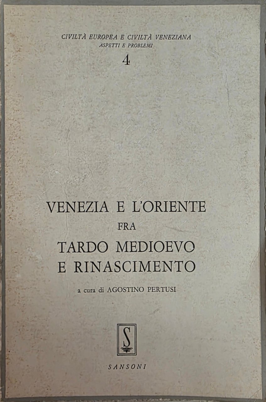 VENEZIA E L'ORIENTE FRA TARDO MEDIOEVO E RINASCIMENTO