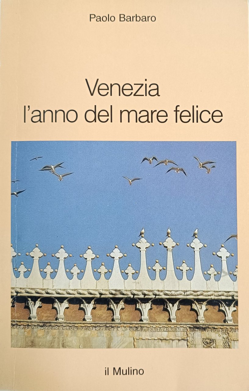 VENEZIA. L' ANNO DEL MARE FELICE