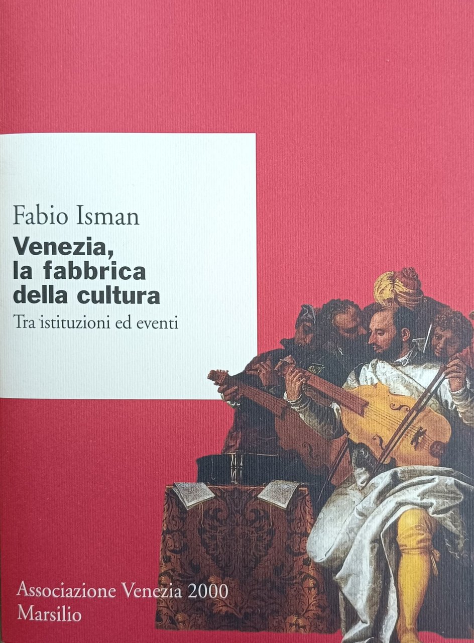 VENEZIA, LA FABBRICA DELLA CULTURA. TRA ISTITUZIONI ED EVENTI