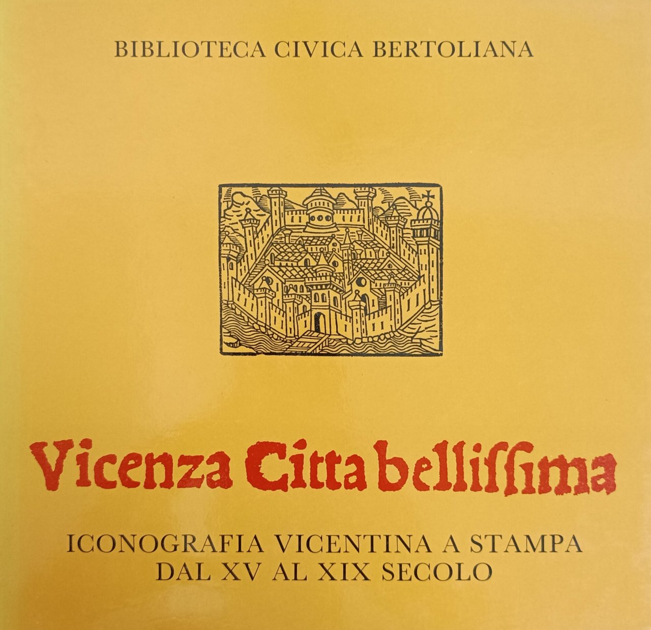 VICENZA CITTÀ BELLISSIMA. ICONOGRAFIA VICENTINA A STAMPA DAL XV AL …