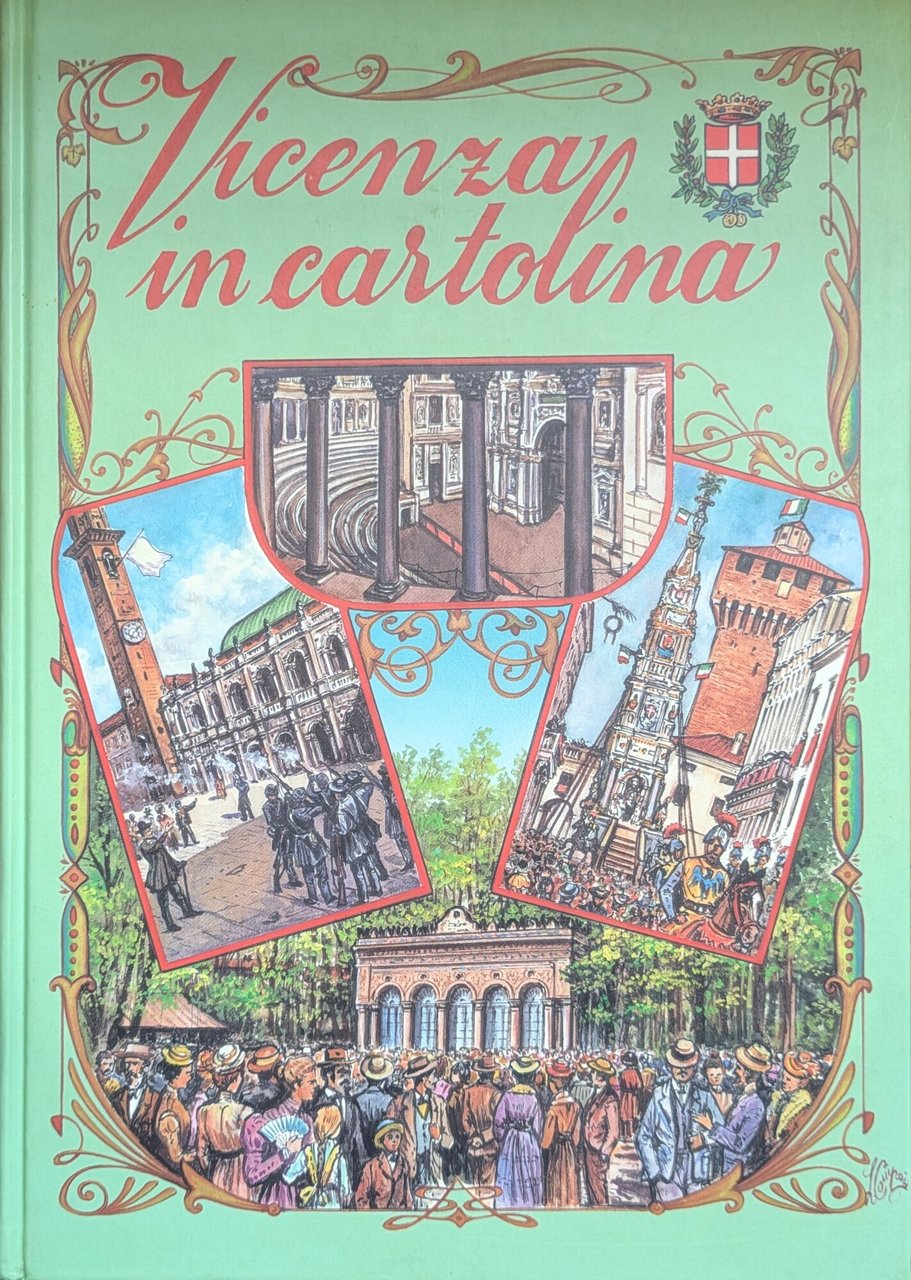 VICENZA IN CARTOLINA. SESSANT'ANNI DI CARTOLINE 1890-1950