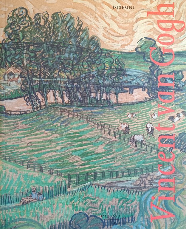 VINCENT VAN GOGH. DISEGNI DIPINTI