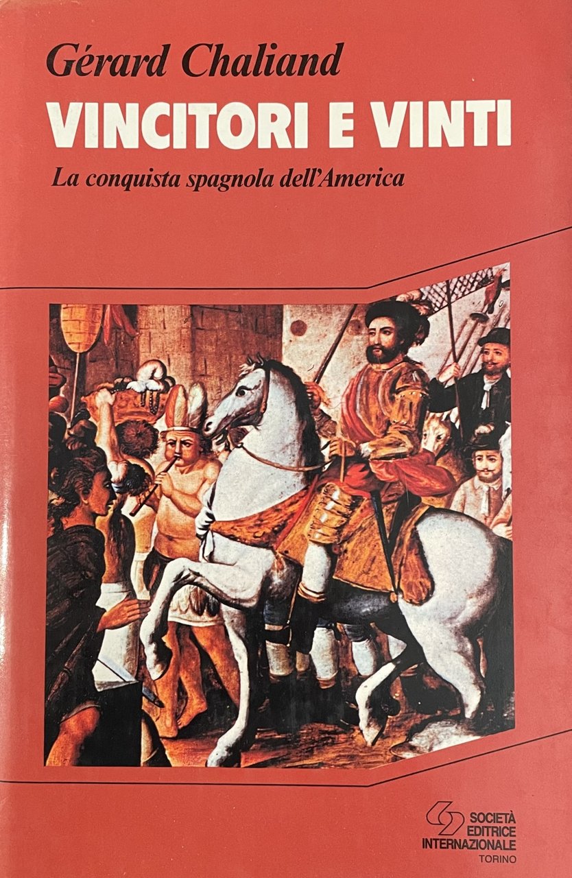 VINCITORI E VINTI. LA CONQUISTA SPAGNOLA DELL' AMERICA