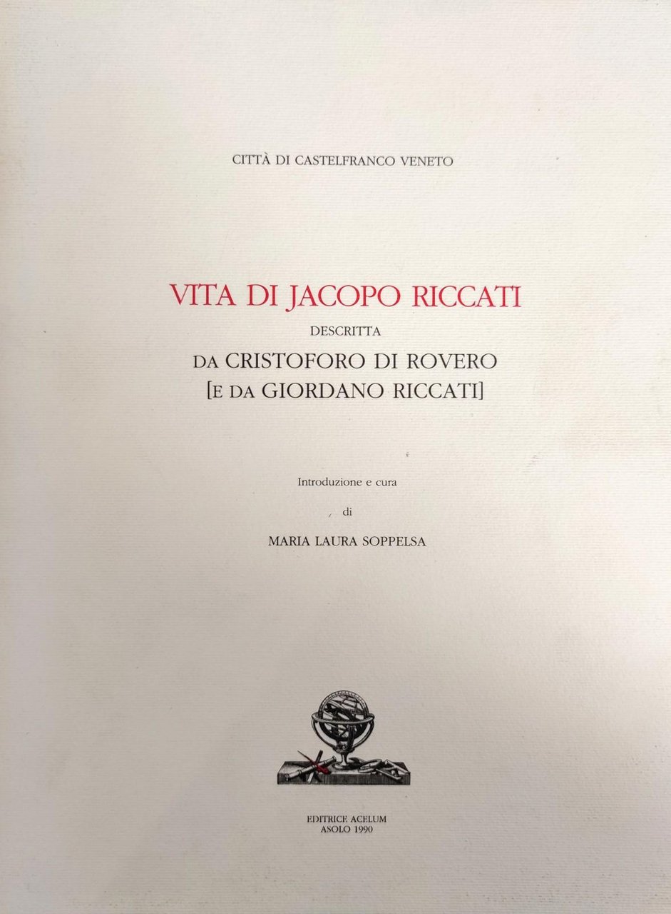 VITA DI JACOPO RICCATI DESCRITTA DA CRISTOFORO DI ROVERO [E …