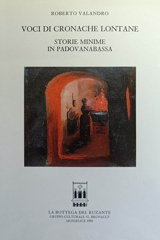 VOCI DI CRONACA LONTANE. STORIE MINIME IN PADOVANABASSA