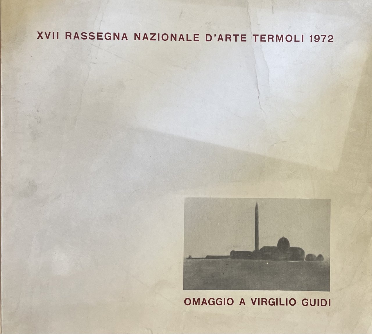 XVII RASSEGNA NAZIONALE D'ARTE TERMOLI 1972. OMAGGIO A VIRGILIO GUIDI