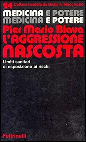 AGGRESSIONE NASCOSTA. LIMITI SANITARI DI ESPOSIZIONE AI RISCHI