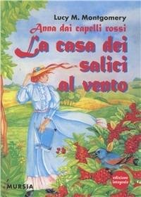 ANNA DAI CAPELLI ROSSI LA CASA DAI SALICI AL VENTO