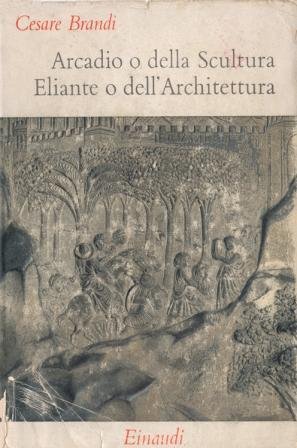 ARCADIO O DELLA SCULTURA ELIANTE O DELL`ARCHITETTURA