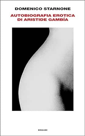 AUTOBIOGRAFIA EROTICA DI ARISTIDE GAMBIA