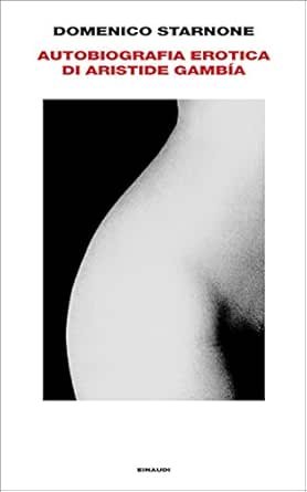 AUTOBIOGRAFIA EROTICA DI ARISTIDE GAMBIA