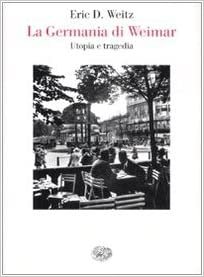 GERMANIA DI WEIMAR UTOPIA E TRAGEDIA