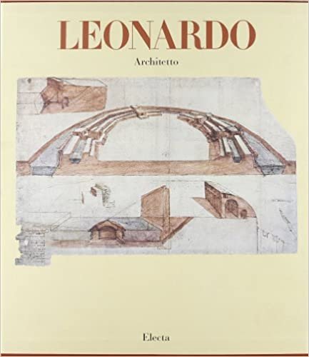 LEONARDO ARCHITETTO. L`OPERA COMPLETA