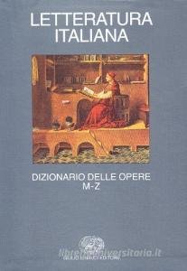 LETTERATURA ITALIANA DIZIONARIO DELLE OPERE M-Z