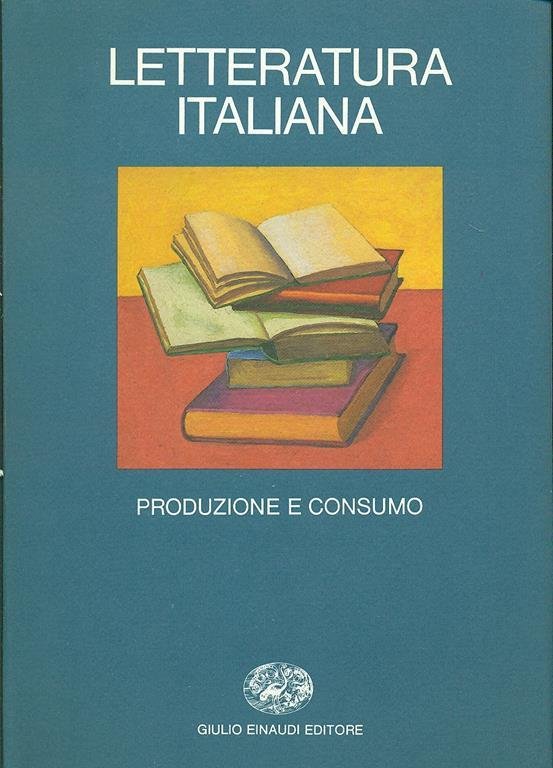 LETTERATURA ITALIANA PRODUZIONE E CONSUMO