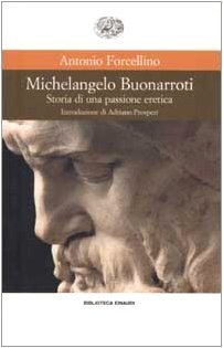 MICHELANGELO BUONARROTI STORIA DI UNA PASSION
